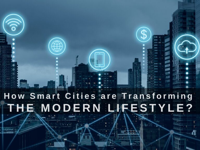 Read more about the article How Smart Cities are Transforming the Modern Lifestyle?