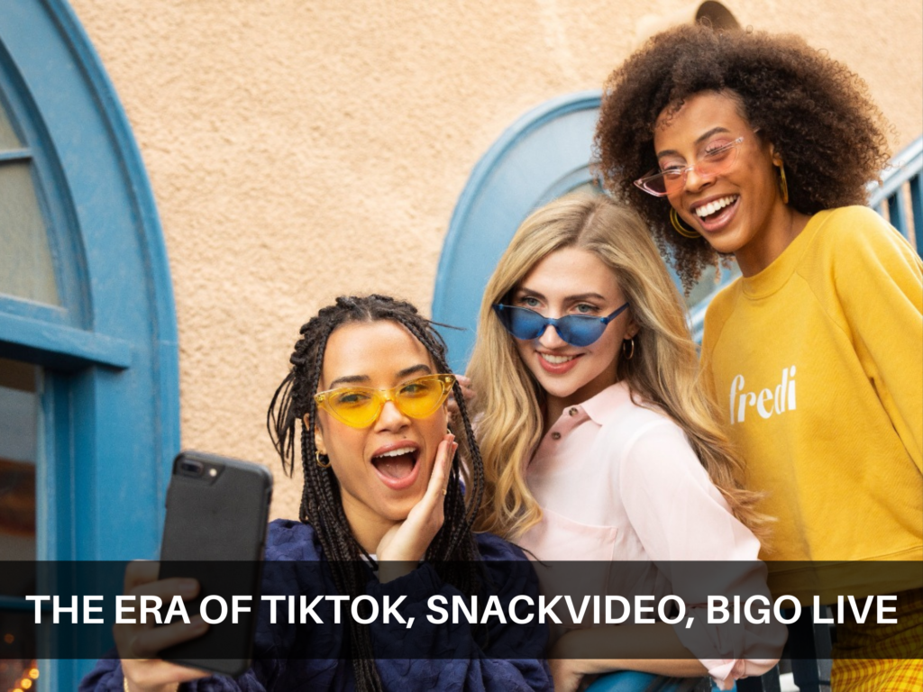 The Era of TikTok, SnackVideo, Bigo Live