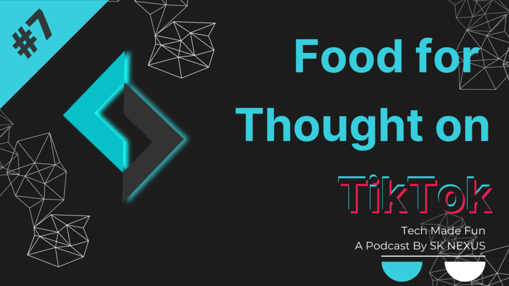 7 – Food for Thought on TikTok