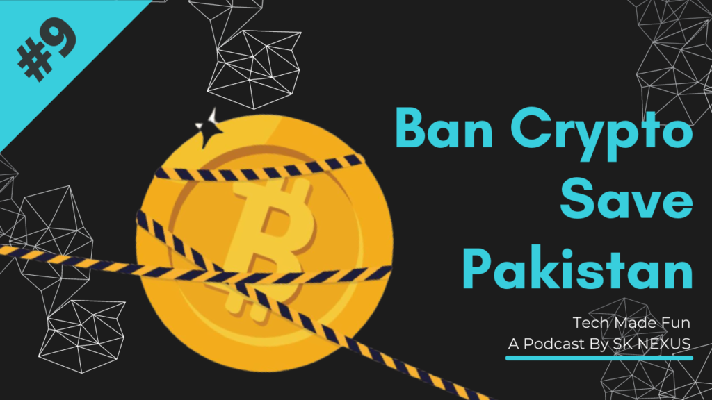 9 – Ban Crypto, Save Pakistan
