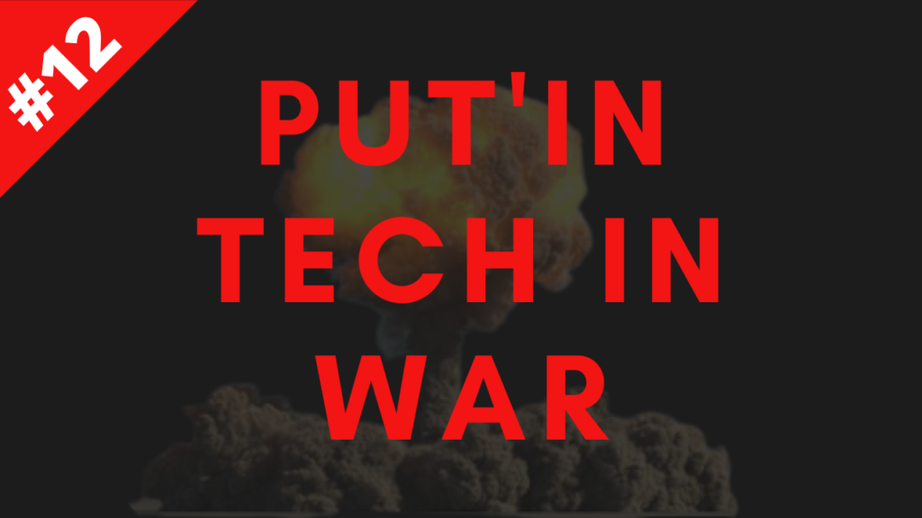 12 – Put’in Tech In War