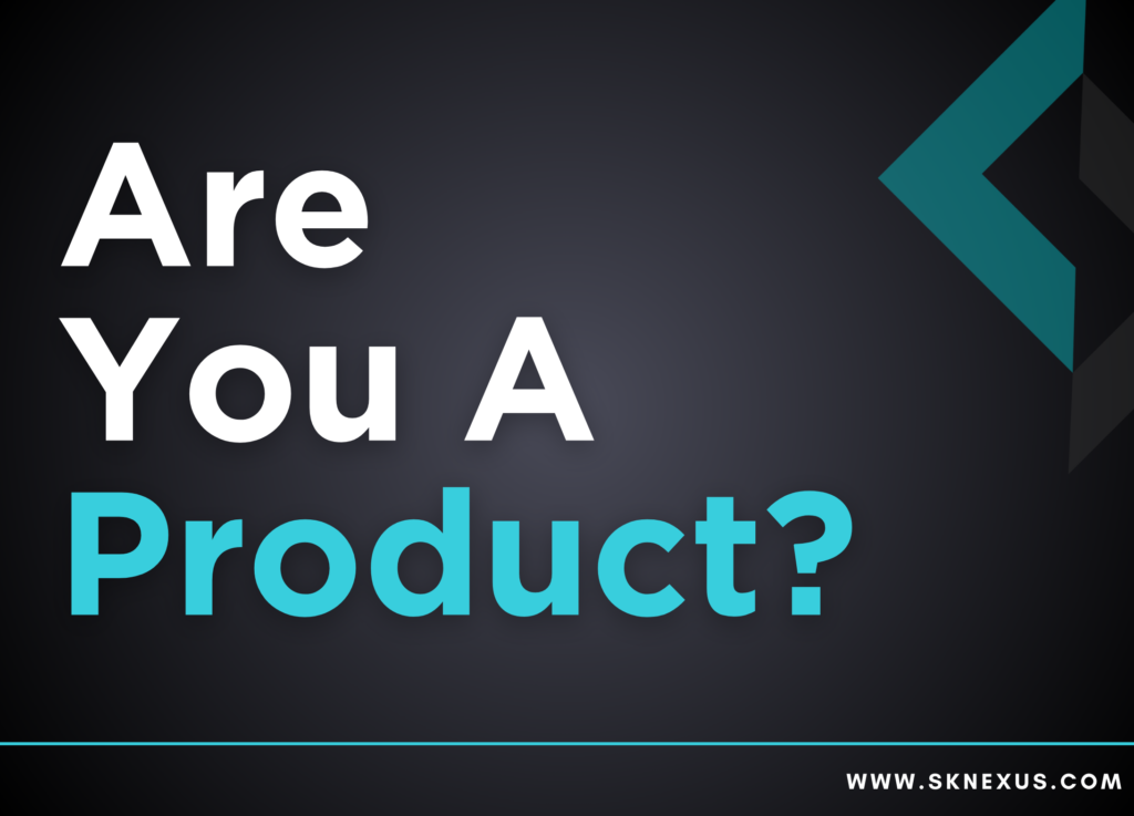 Are you a Product? or a Service?