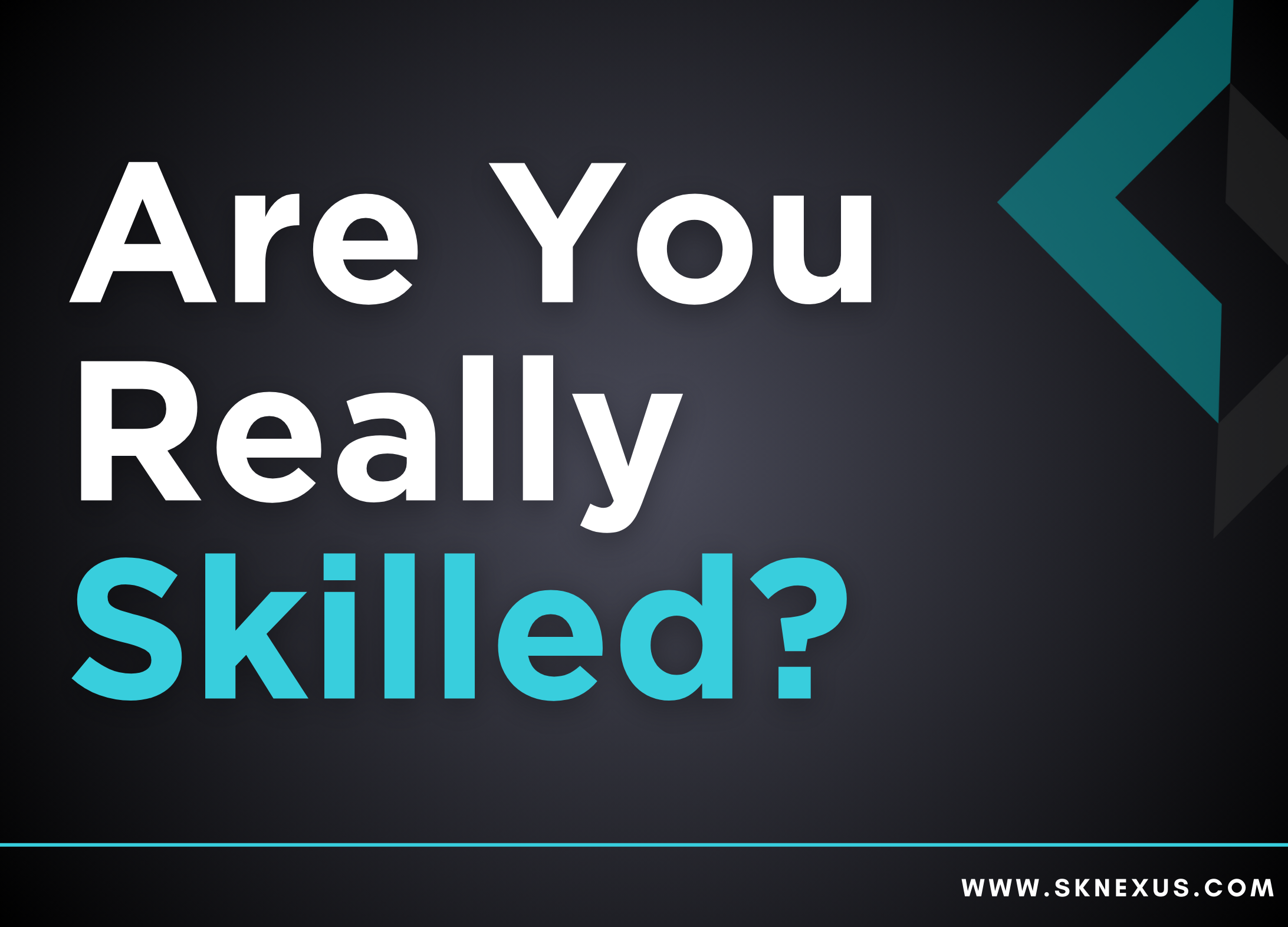 Read more about the article Are You Really Skilled?