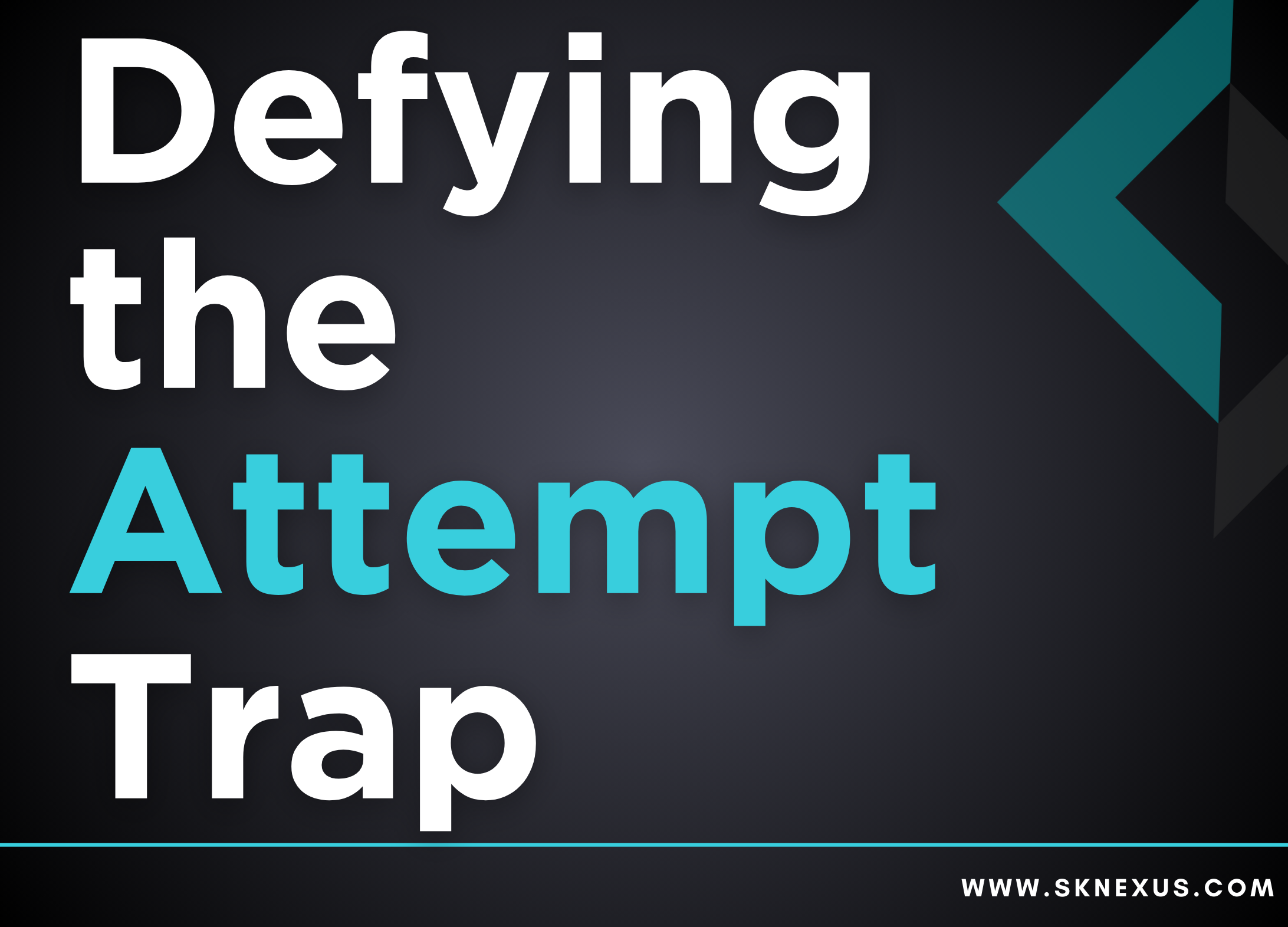Read more about the article The Attempt Trap