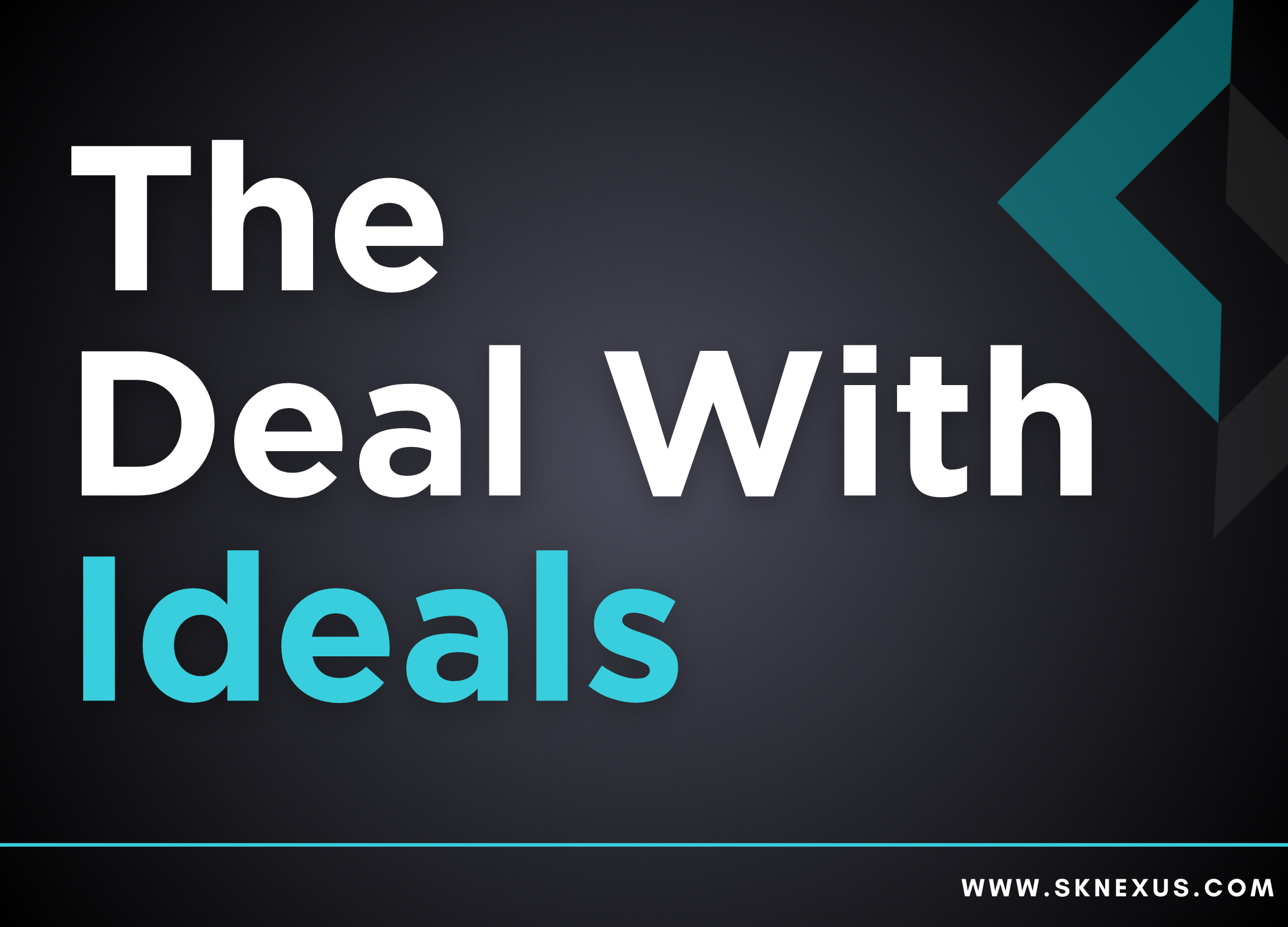 Read more about the article The Deal With Ideals