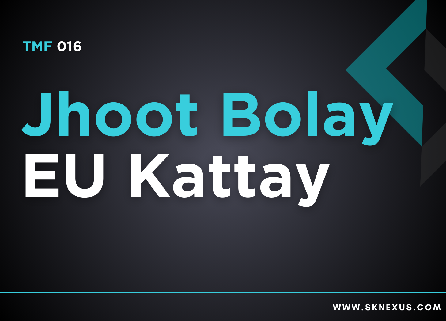 Read more about the article TMF 016 – Jhoot Bolay EU Kattay