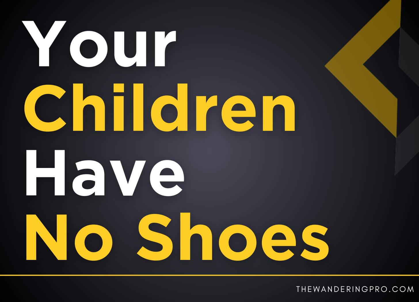 Read more about the article Your Children Have No Shoes