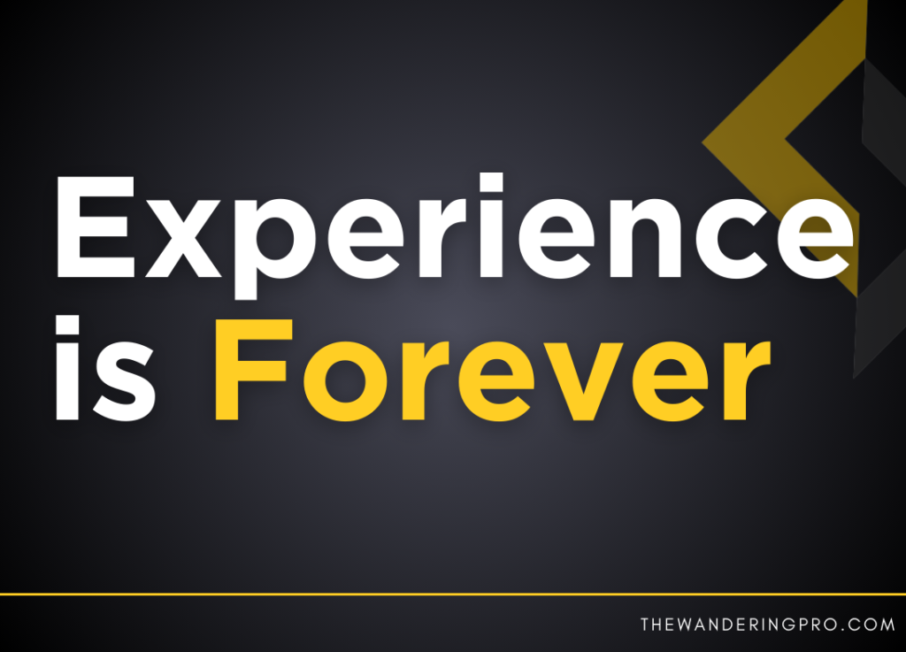 Your Experience is Forever